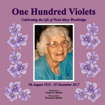 Paperback One Hundred Violets: Celebrating the Life of Violet Mary Wooldridge Book