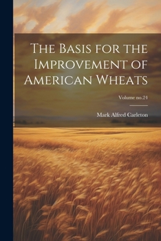 Paperback The Basis for the Improvement of American Wheats; Volume no.24 Book