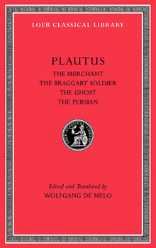 Hardcover Plautus III: The Merchant, the Braggart Soldier, the Ghost, the Persian [Latin] Book