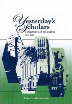 Hardcover Yesterday's Scholars: A Chronicle of Education, 1932-1979 Book