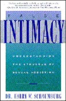 Paperback False Intimacy: Understanding the Struggle of Sexual Addiction Book