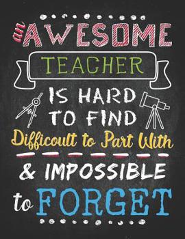 Teacher Life: Awesome Teacher Life Shirts School Professor Gift 8.5x11 An awesome teacher is hard to find difficoult to part with and impossible to forget