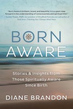 Paperback Born Aware: Stories & Insights from Those Spiritually Aware Since Birth Book