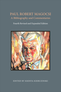 Hardcover Paul Robert Magocsi: A Bibliography and Commentaries, Fourth Revised and Expanded Edition Book