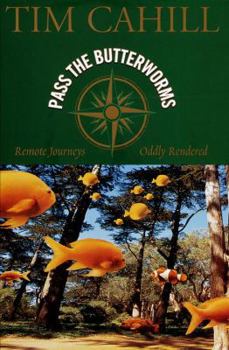 Hardcover Pass the Butterworms: Remote Journeys Oddly Rendered Book