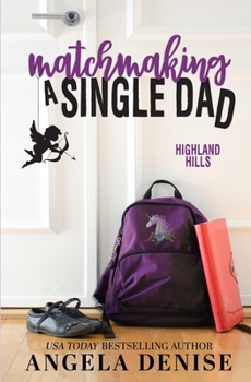 Matchmaking a Single Dad - Book #2 of the Highland Hills