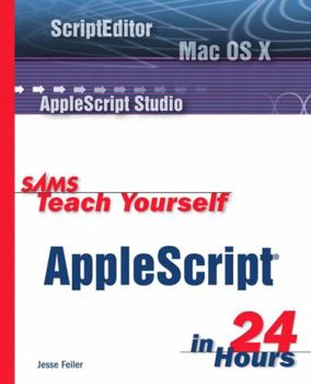 Sams Teach Yourself AppleScript in 24 Hours - Book  of the Sams Teach Yourself Series