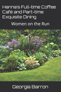 Paperback Hanna's Full-time Coffee Café and Part-time Exquisite Dining: Women on the Run Book