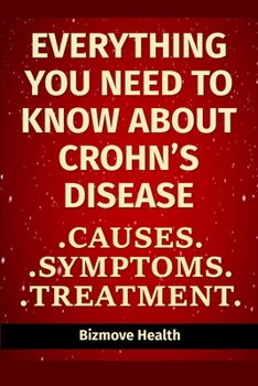 Paperback Everything you need to know about Crohn's Disease: Causes, Symptoms, Treatment Book