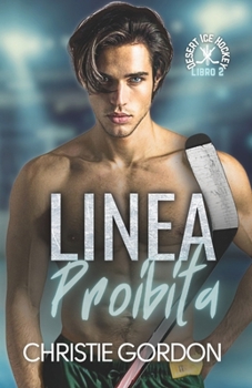Linea Proibita: Un romance gay di hockey su ghiaccio tra un giocatore e il suo allenatore (Desert Ice Hockey Italian) (Italian Edition)