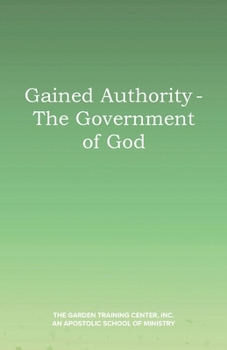 Paperback Gained Authority - The Government of God Book