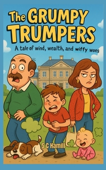 Paperback The Grumpy Trumpers.: A tale of wind, wealth and wiffy woes. Book
