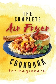 Paperback The Complete Air Fryer Cookbook For Beginners Book