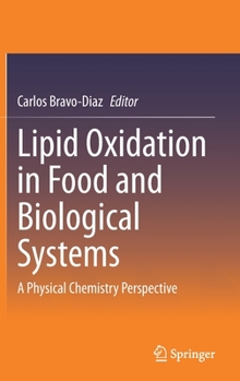 Hardcover Lipid Oxidation in Food and Biological Systems: A Physical Chemistry Perspective Book