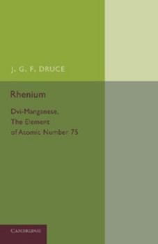 Paperback Rhenium: DVI-Manganese, the Element of Atomic Number 75 Book