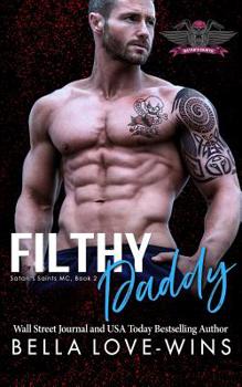 Filthy Daddy - Book #2 of the Satan's Saints MC