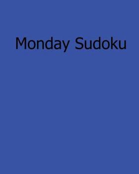 Paperback Monday Sudoku: Fun, Large Grid Sudoku Puzzles Book