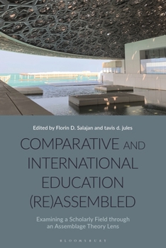 Hardcover Comparative and International Education (Re)Assembled: Examining a Scholarly Field Through an Assemblage Theory Lens Book