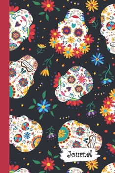 Journal: Colorful Flowers Sugar Skull Day of Dead Diary with Blank Lined Notebook Paper