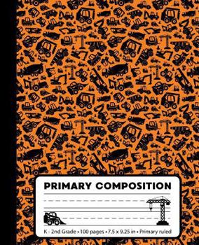 Paperback Primary Composition: Construction Orange Marble Composition Book for Boys K-2. Trucks and Machines notebook handwriting paper. Primary rule Book