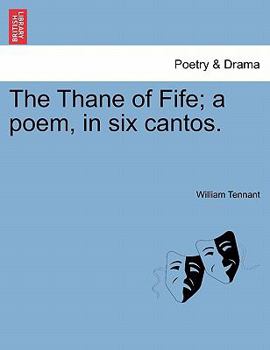 Paperback The Thane of Fife; A Poem, in Six Cantos. Book