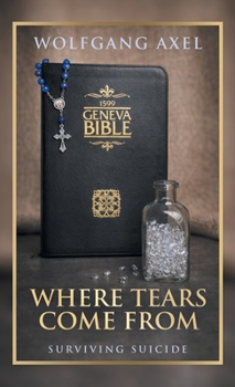 Hardcover Where Tears Come From: Surviving Suicide Book