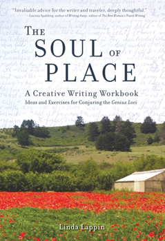 Paperback The Soul of Place: A Creative Writing Workbook: Ideas and Exercises for Conjuring the Genius Loci Book