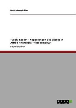 Paperback "Look, Look!" - Koppelungen des Blickes in Alfred Hitchcocks "Rear Window" [German] Book