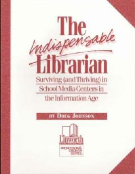 Paperback The Indispensable Librarian: Surviving (and Thriving) in School Media Centers in the Information Age Book