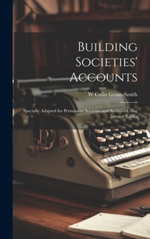 Hardcover Building Societies' Accounts: Specially Adapted for Permanent Societies and Societies Using Interest Tables Book