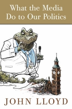 Paperback What the Media Do to Our Politics Book