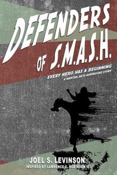 Paperback Defenders of Smash: Every Hero Has a Beginning (a Martial Arts Adventure Story) Book