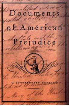 Documents of American Prejudice: An Anthology of Writings on Race from Thomas Jefferson to David Duke