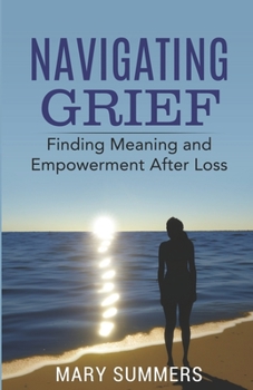 Paperback Navigating Grief: Finding Meaning and Empowerment After Loss Book