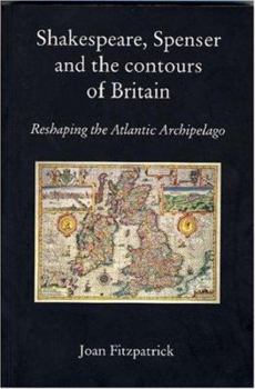 Paperback Shakespeare, Spenser and the Contours of Britain: Reshaping the Atlantic Archipelago Book