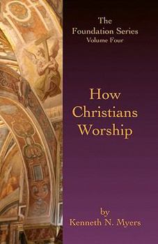 Paperback How Christians Worship: The Foundation Series Volume 4 Book