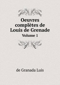 Paperback Oeuvres compl?tes de Louis de Grenade Volume 1 [French] Book