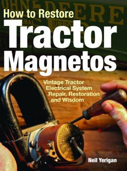 Paperback How to Restore Tractor Magnetos: Vintage Tractor Electrical System Repair, Restoration and Wisdom Book