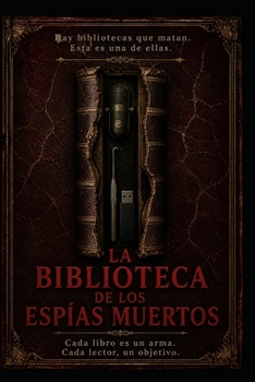 La Biblioteca De Los Espías Muertos (Spanish Edition)