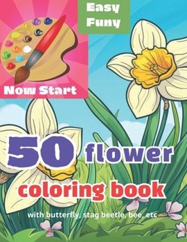 50 Flower Series Coloring Book: "50 Blooming Adventures: A Flower Coloring Book for Kids"