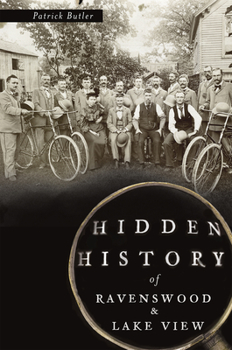 Hidden History of Ravenswood and Lake View - Book  of the Hidden History