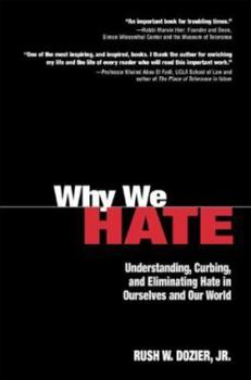 Hardcover Why We Hate: Understanding, Curbing, and Eliminating Hate in Ourselves and Our World Book