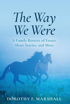 The Way We Were: A Family Reserve of Essays, Short Stories, and More