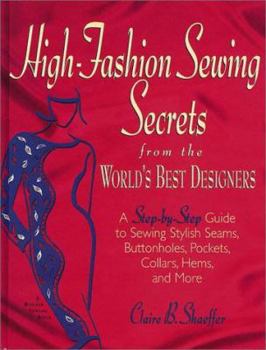 Paperback High Fashion Sewing Secrets from the World's Best Designers: A Step-By-Step Guide to Sewing Stylish Seams, Buttonholes, Pockets, Collars, Hems, and Mo Book