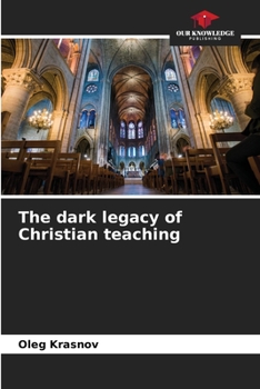 Paperback The dark legacy of Christian teaching Book