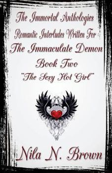 Paperback The Immortal Anthologies Two: Romantic Interludes Written for the Immaculate Demon Book