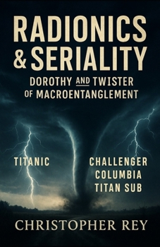 Radionics & Seriality: Dorothy and Twister of Macroentanglement