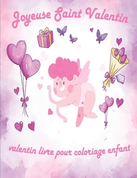 Valentin Livre Pour Coloriage Enfant: valentin coloriage livre pour enfants , Joyeuse Saint Valentin Mon Amour , st valentin cadeau pour enfants , ... , cahier de coloriage enfant