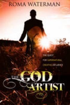 Paperback The God Artist: The Quest for Supernatural Creative Influence Book