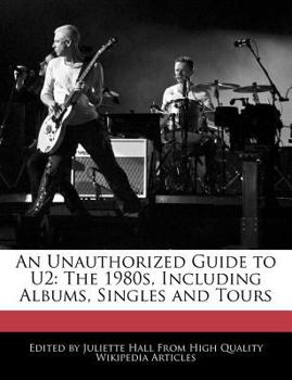 An Unauthorized Guide to U2 : The 1980s, Including Albums, Singles and Tours